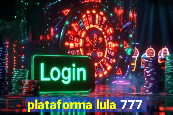 plataforma lula 777